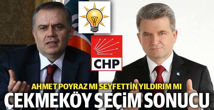 Çekmeköy seçim sonuçları 2019 Cumhur İttifakı Millet ittifakı oy oranları