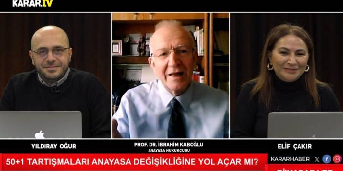 İbrahim Kaboğlu: 2017 kurgusu olmasaydı, böyle bir tartışmayı yapmıyor olacaktık.