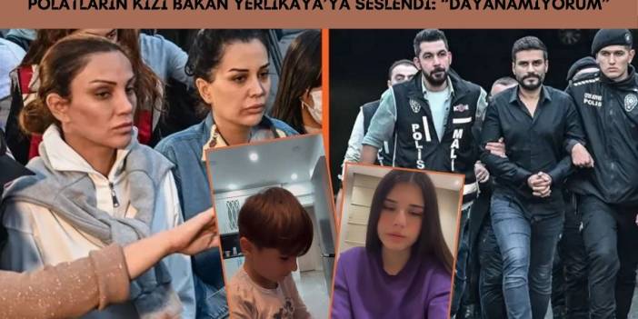 Dilan ve Engin Polat’ın kızları Ali Yerlikaya’ya seslendi! ‘Dayanamıyorum’ diyerek isyan etti: ‘Suçları yokken neden içerdeler?’