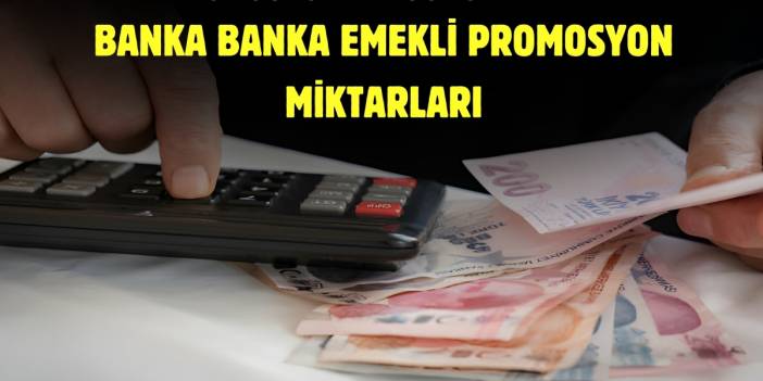 Bankaların arasındaki rekabet kızıştı! Promosyon listeleri art arda yayınlandı: İşte bankaların emekli promosyon miktarı