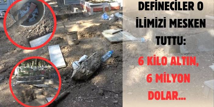 Defineciler karış karış bu hazineyi arıyor! 6 kilo altın, 6 milyon dolar söylentisi... O ilimizde kazmadık yer bırakmadılar