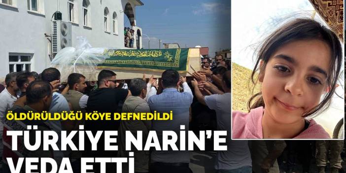 Türkiye Narin'e veda etti: Öldürüldüğü köye defnedildi