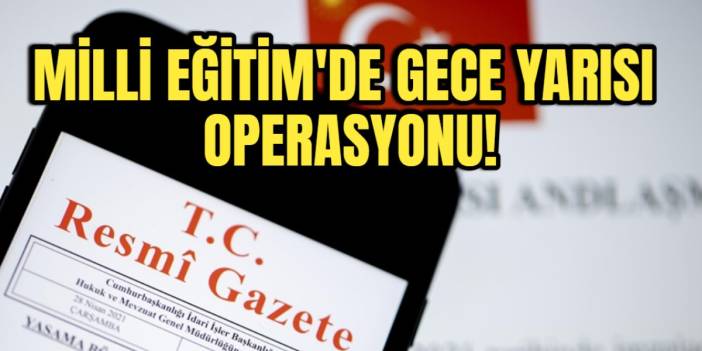 Milli Eğitim'de gece yarısı operasyonu! Çok sayıda il müdürü değişti!