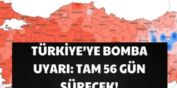 Uzmanlardan Türkiye'ye bomba uyarı! Hazırlıklara şimdiden başlayın: Tam 56 gün boyunca devam edecek