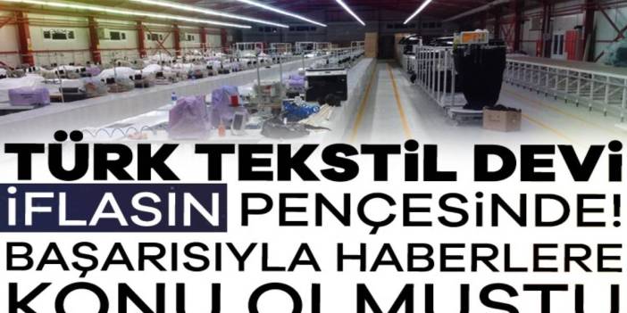 Avrupa'ya satış rekorları kırmıştı: Türk tekstil devi iflasın eşiğinde!