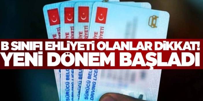 B Sınıfı ehliyeti olanlar dikkat! Yıllardır beklenen karar çıktı: Hemen kontrol edin