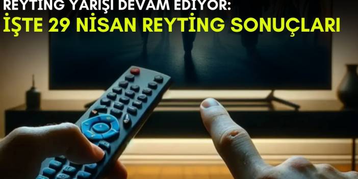 Kanalların rekabeti bitmek bilmiyor! Bu dizi ortalığı kasıp kavurmaya devam ediyor: İşte 29 Nisan reyting sonuçları