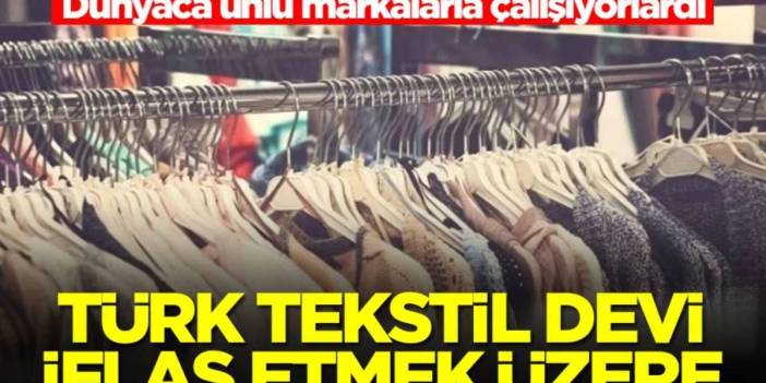 Türk tekstil devi iflasın eşiğinde! 34 yıl önce kurulmuştu: Yüzlerce çalışan işsiz kalacak