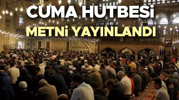 27 Haziran 2025 Cuma hutbesi: Diyanet İşleri Başkanlığı yayımlandı! "Kamu Hakkı Dokunulmazdır"