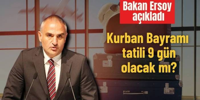 Kurban Bayramı tatili 9 güne uzayacak mı? Bakan Ersoy'dan vatandaşın beklentisine yeşil ışık