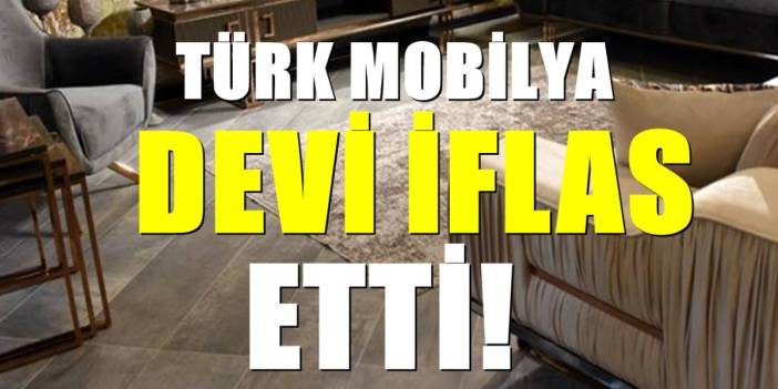 Oturma gruplarının öncü isimlerindendi: Türk mobilya devi resmen iflas etti!