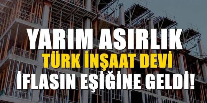 Türk inşaat devi iflas bayrağını çekiyor! Tüm konut projeleri yarım kaldı, binlerce insan mağdur