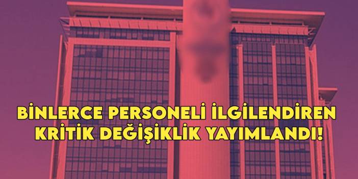 O devlet kurumunda kritik değişiklik! Sınavsız müdürlük ve 3 yıl tayin yasağı geldi! Binlerce personeli ilgilendiriyor