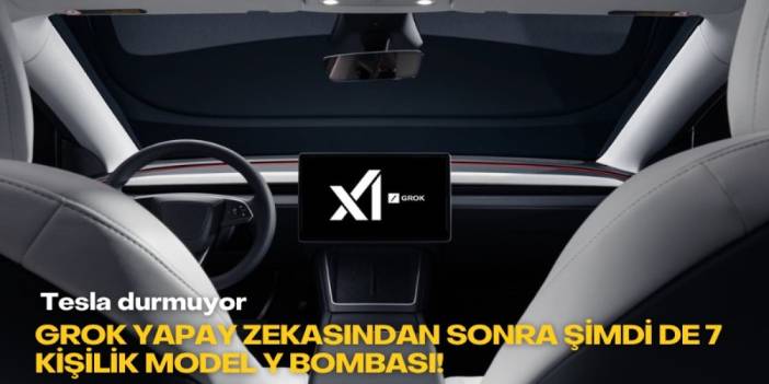 Tesla durmuyor: Grok yapay zekasından sonra şimdi de 7 kişilik Model Y bombası!