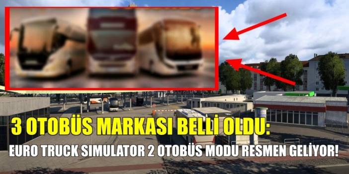 Euro Truck Simulator 2 otobüs modu resmen geliyor! 3 otobüs markası geliyor: İlk görüntüler geldi
