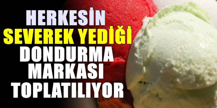 Zincir marketlerde satılıyordu: Ünlü dondurma markası için toplama kararı! Sakın ağzınıza sürmeyin