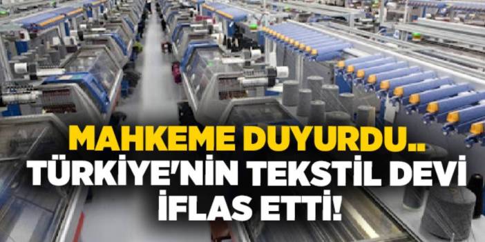 Yaprak dökümü sürüyor: Türk tekstil devi resmen iflas etti! 700 çalışan işsizlik bayrağını çekti