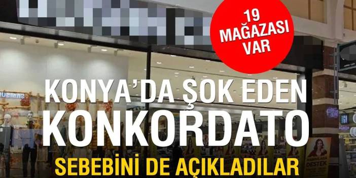 19 mağazası bulunuyordu: Konya'nın en büyük şirketlerinden birisi resmen konkordato ilan etti!