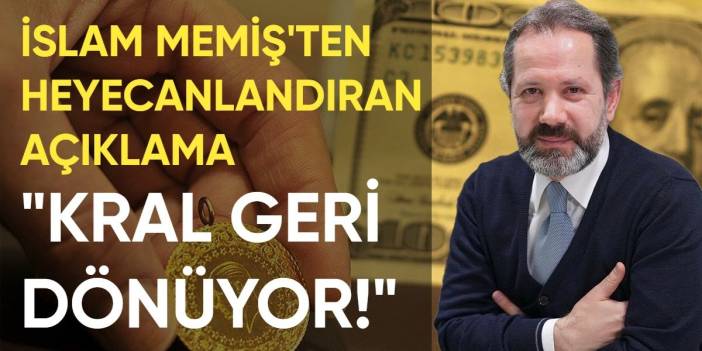 İslam Memiş'ten gram altın biriktirenleri heyecanlandıran tahmin: Kral geri dönüyor