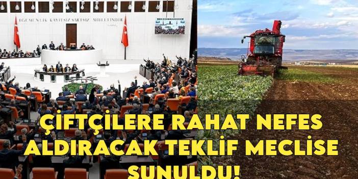 Çiftçiye nefes aldıracak teklif Meclis'te! KDV tamamen kaldırılacak mı?