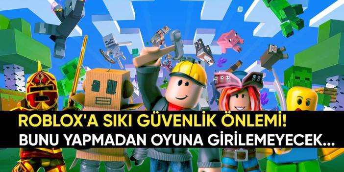 Açılması ihtimali bulunan Roblox'a sıkı güvenlik önlemi! Artık bunu yapmadan oyuna giriş yapamayacaksınız