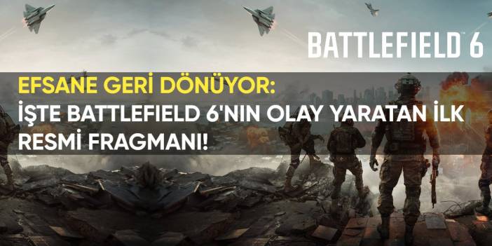 Battlefield 2042 unutulacak! Efsane geri dönüyor: İşte Battlefield 6'nın olay yaratan ilk resmi fragmanı!