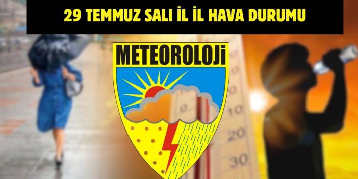 Meteoroloji’den yeni uyarı geldi! Tüm Türkiye’yi yakından ilgilendiriyor: İşte 29 Temmuz il il hava durumu