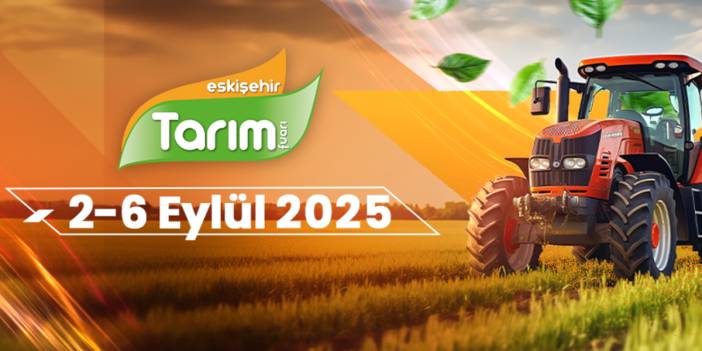 Eskişehir’de, tarım ve teknoloji 6. defa bir araya geliyor: Tarım, Hayvancılık ve Teknolojileri Fuarı 2-6 Eylül'de