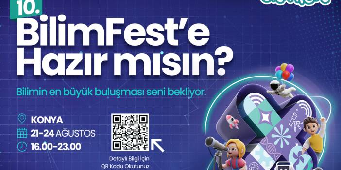Konya BilimFest kapanış yapıyor: 24 Ağustos Son Gün
