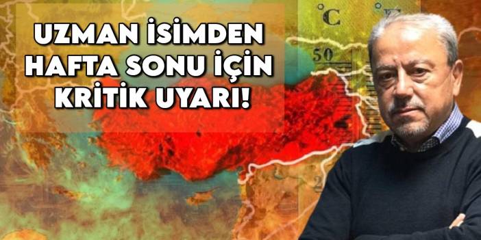 Prof. Dr. Orhan Şen'den son dakika hava durumu tahmini! Hafta sonu için kritik uyarı