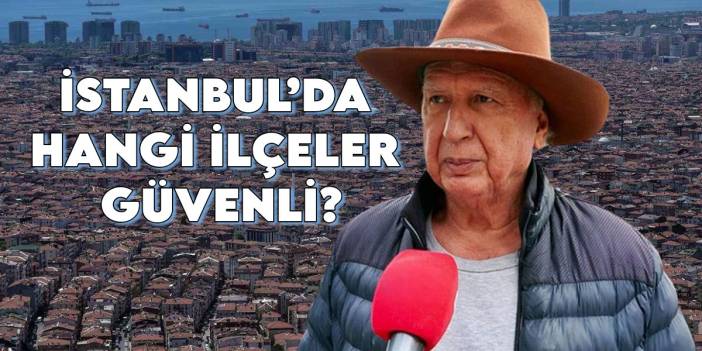 Tüm depremleri bilmişti! Prof. Dr. Şener Üşümezsoy, İstanbul’da hangi ilçelerin güvenli olduğunu açıkladı