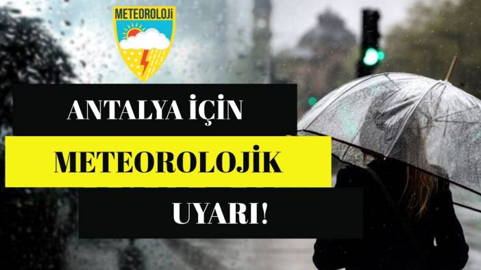 Meteoroloji’den son dakika uyarısı! Antalya’da göz gözü görmeyecek: Gece yarısına kadar sürecek