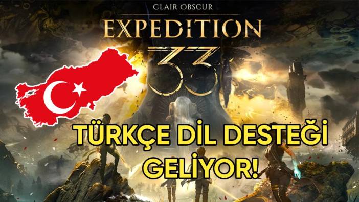 5 Milyon satan Clair Obscur: Expedition 33 için müjde duyuruldu! Türkçe dil desteği geliyor
