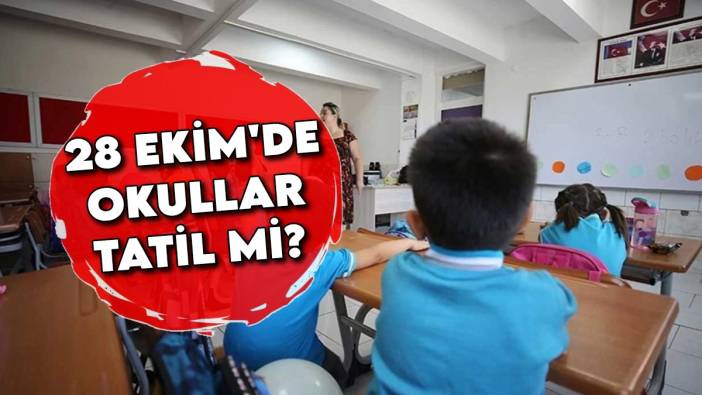 28 Ekim okullar tatil mi? Öğrenciler için resmi karar açıklandı