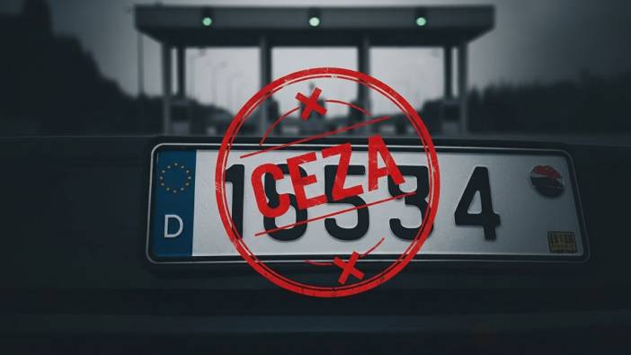 Yabancı plakalı araç sahipleri şaşkın: Bedeli artık daha ağır!