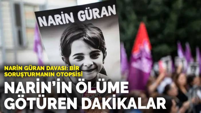 Narin Güran davası: Bir soruşturmanın otopsisi