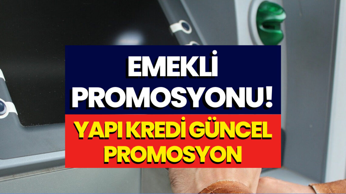 guncel ocak 2023 emekli promosyon yapi kredi