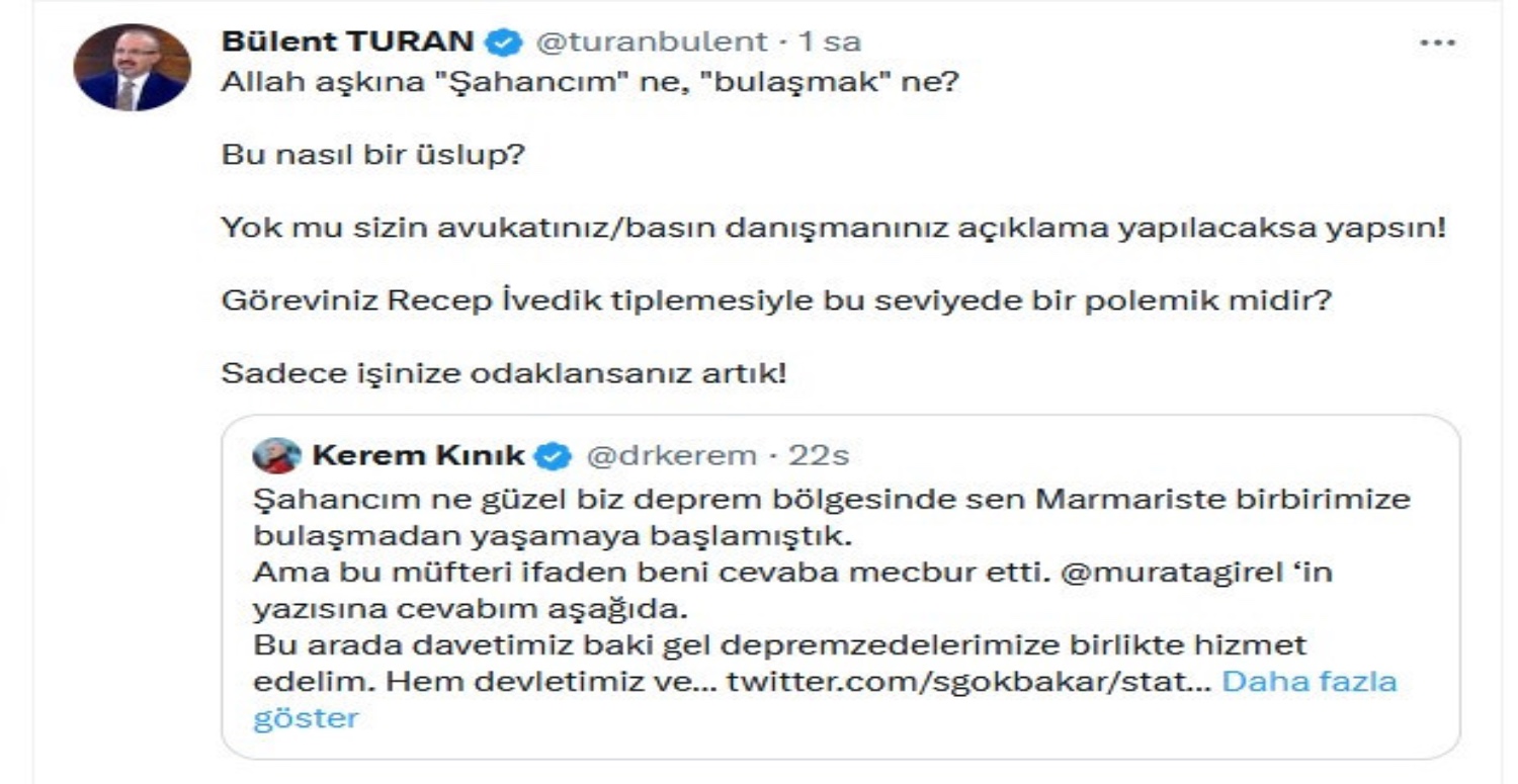 K Parti Grup Başkanvekili ve Çanakkale Milletvekili Bülent Turan da tartışmaya dahil oldu ve Kerem Kınık'ın Şahan Gökbakar'a verdiği cevaba tepki gösterdi.